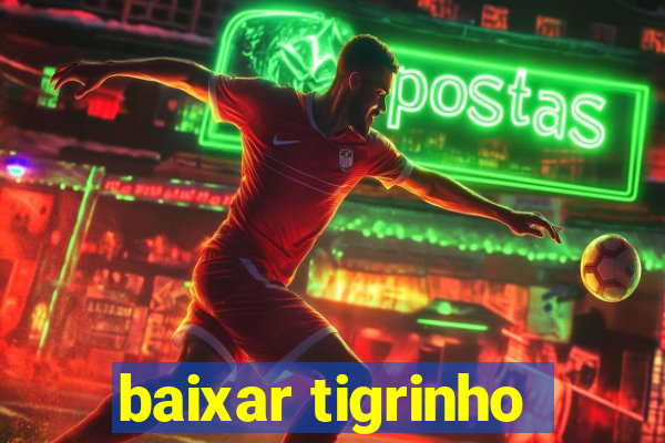 baixar tigrinho